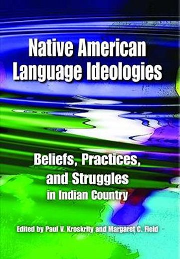 native american language ideologies,beliefs, practices, and struggles in indian country