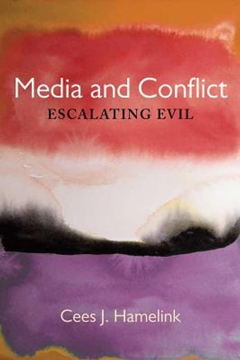 Media and Conflict: Escalating Evil (in English)