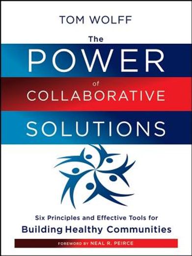 the power of collaborative solutions,six principles and effective tools for building healthy communities (in English)