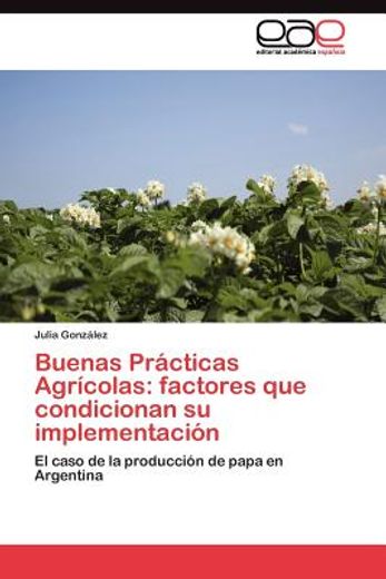 buenas pr cticas agr colas: factores que condicionan su implementaci n (in Spanish)