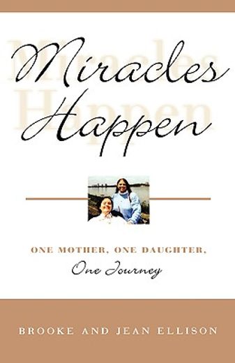 miracles happen,one mother, one daughter, one journey (en Inglés)
