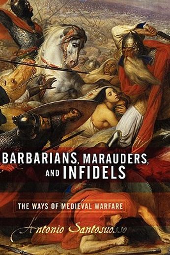 barbarians, marauders, and infidels,the ways of medieval warfare