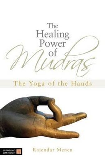 the healing power of mudras,the yoga of the hands (in English)