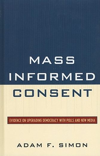 mass informed consent,evidence on upgrading democracy with polls and new media