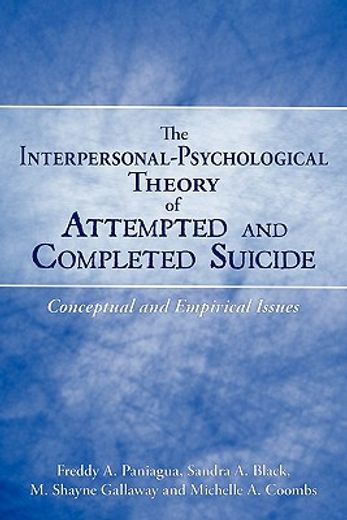the interpersonal-psychological theory of attempted and completed suicide,conceptual and empirical issues