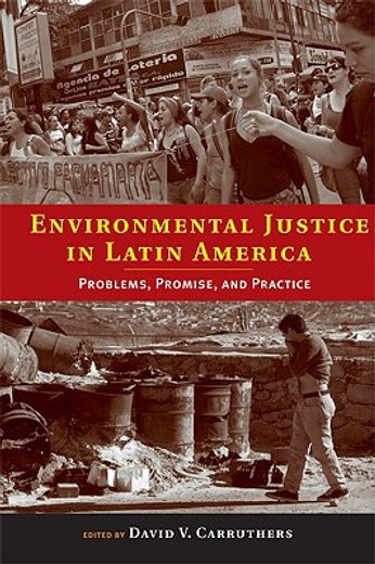 environmental justice in latin america,problems, promise, and practice