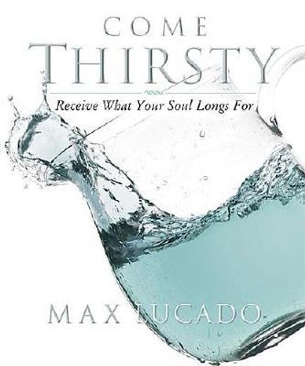 come thirsty workbook: receive what your soul longs for