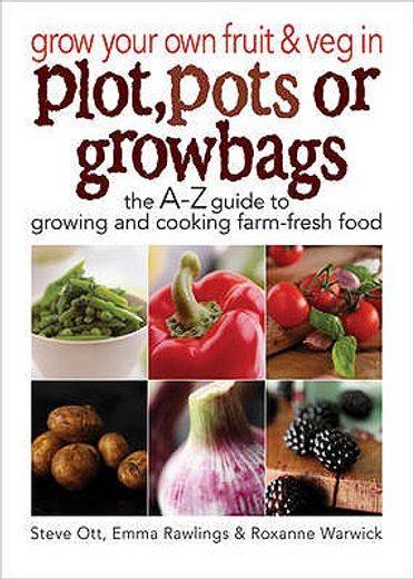 grow your own fruit and veg in plot, pots or growbags
