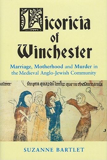 licoricia of winchester,marriage, motherhood and murder in the medieval anglo-jewish community