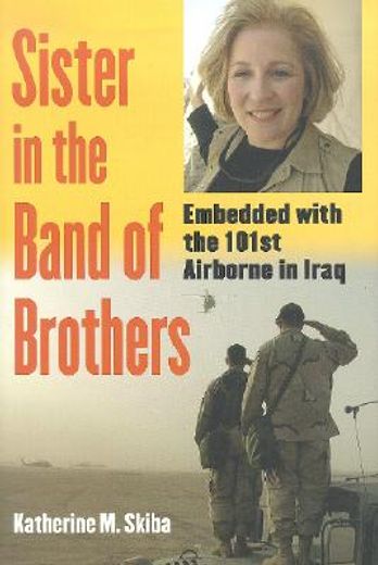 sister in the band of brothers,embedded with the 101st airborne in iraq