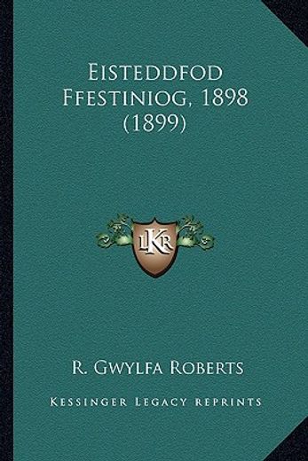 eisteddfod ffestiniog, 1898 (1899)