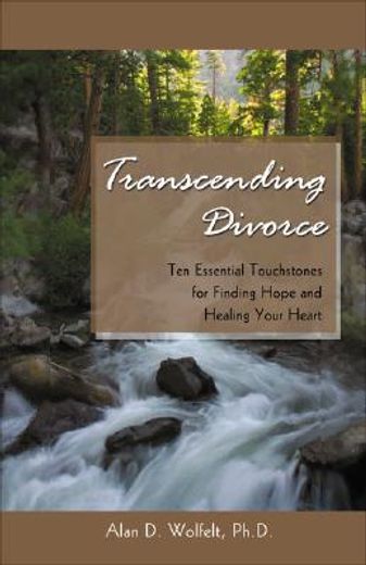 transcending divorce,ten essential touchstones for finding hope and healing your heart