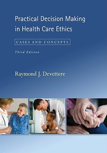 practical decision making in health care ethics,cases and concepts