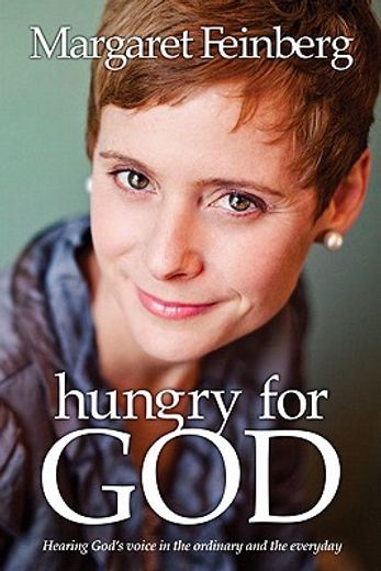 hungry for god,hearing his voice in the ordinary and everyday (in English)