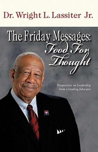 the friday messages: food for thought,perspectives on leadership from a leading educator