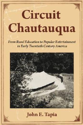 circuit chautauqua,from rural education to popular entertainment in early twentieth century america