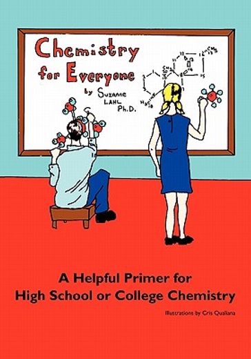 chemistry for everyone,a helpful primer for high school or college chemistry (in English)