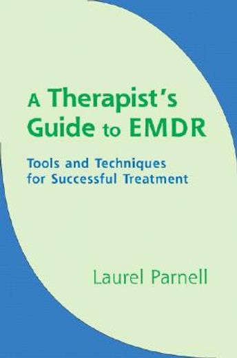 a therapist´s guide to emdr,tools and techniques for successful treatment