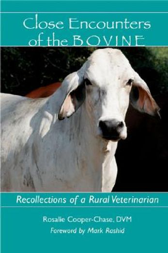 close encounters of the bovine,recollections of a rural veterinarian