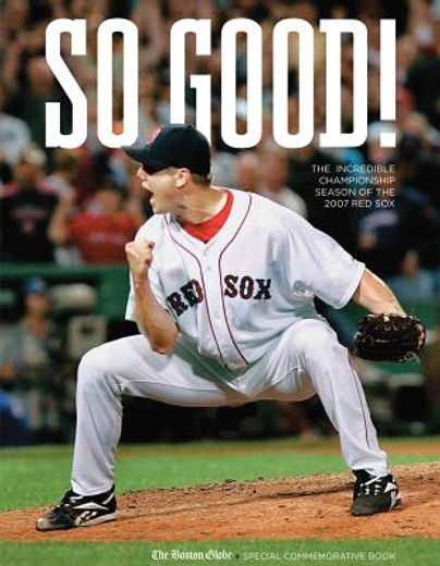 So Good!: The Incredible Championship Season of the 2007 Red Sox (in English)