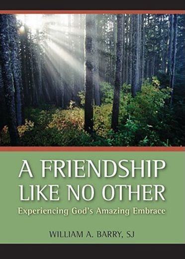 a friendship like no other,experiencing god´s amazing embrace (en Inglés)