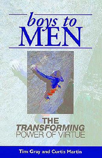 boys to men: the transforming power of virtue