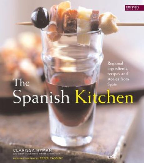 The Spanish Kitchen: Ingredients, Recipes, and Stories from Spain (en Inglés)