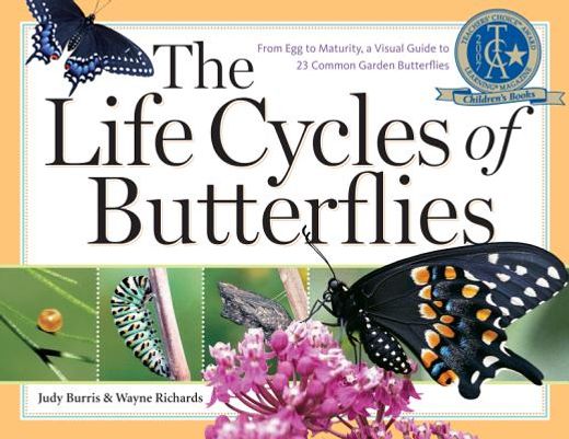 the life cycles of butterflies,from egg to maturity, a visual guide to 23 common garden butterflies (en Inglés)