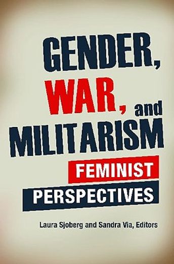 gender, war, and militarism,feminist perspectives
