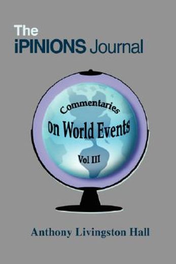 the ipinions journal:commentaries on world events vol iii