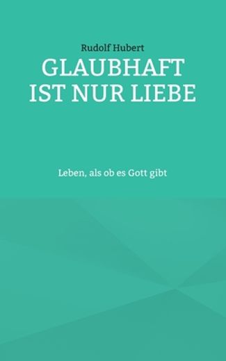 Glaubhaft ist nur Liebe (in German)