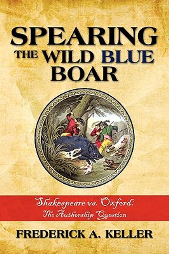 spearing the wild blue boar,shakespeare vs. oxford: the authorship question