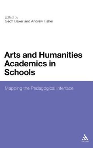 arts and humanities academics in schools,mapping the pedagogical interface