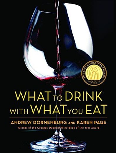 what to drink with what you eat,the definitive guide to pairing food with wine, beer, sake, spirits, coffee, tea-- even water-- base (en Inglés)