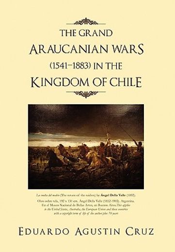 the grand araucanian wars, 1541–1883, in the kingdom of chile