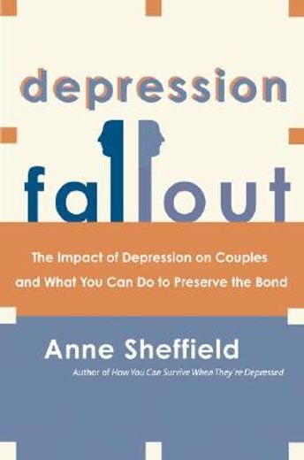 depression fallout,the impact of depression on couples and what you can do to preserve the bond (en Inglés)