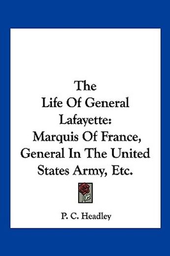 the life of general lafayette: marquis o