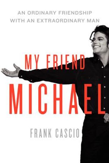 my friend michael: the story of an ordinary friendship with an extraordinary man (en Inglés)