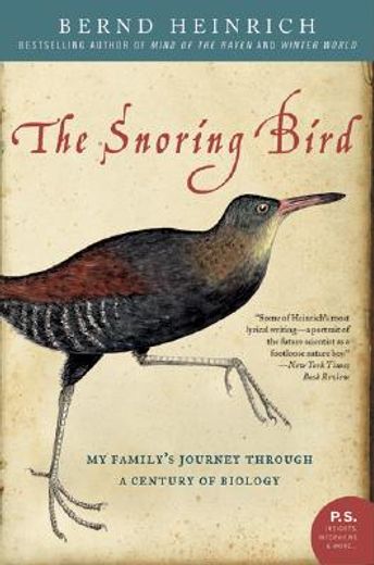 the snoring bird,my family´s journey through a century of biology (en Inglés)