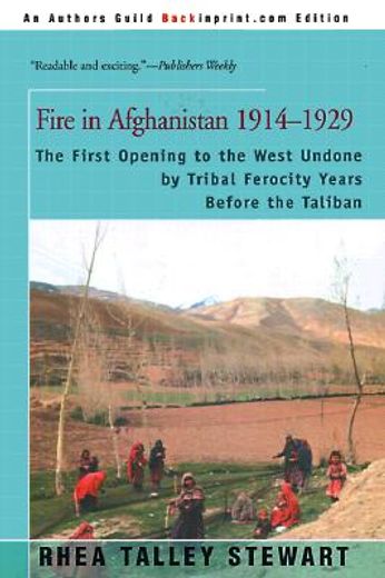 fire in afghanistan, 1914-1929,the first opening to the west undone by tribal ferocity years before the taliban (in English)