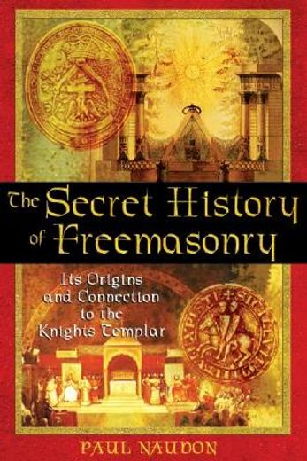 the secret history of freemasonry,its origins and connection to the knights templar