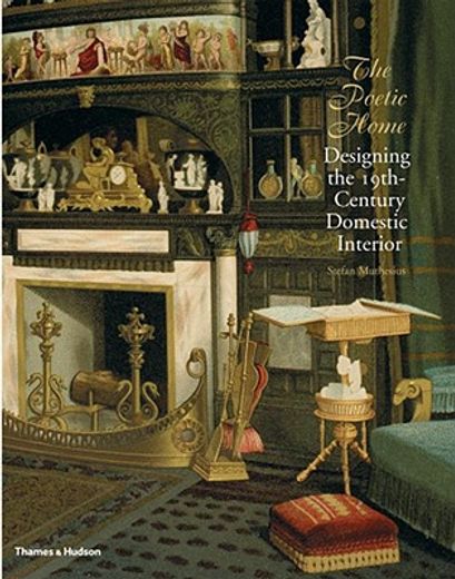 The Poetic Home: Designing the 19th-Century Domestic Interior (en Inglés)