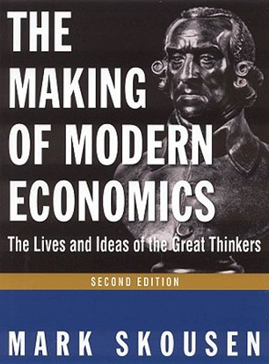 the making of modern economics,the lives and ideas of the great thinkers
