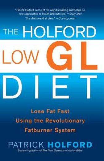 holford low gl diet,lose fat fast using the revolutionary slow carb system (en Inglés)