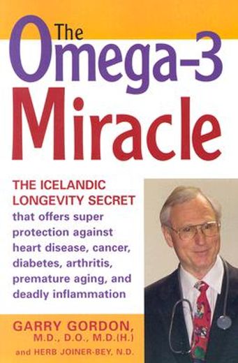 the omega-3 miracle,the icelandic longevity secret that offers super protection against heart disease, cancer, diabetes,