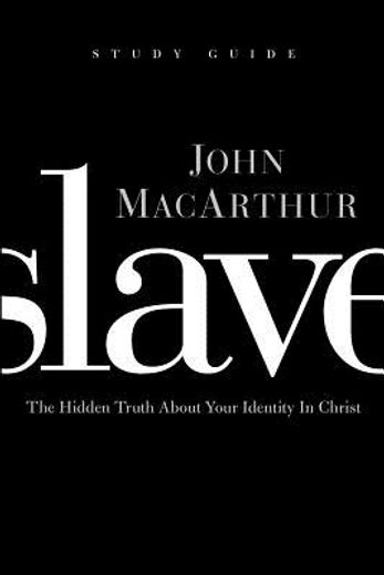 slave,the hidden truth about your identity in christ