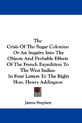 the crisis of the sugar colonies: or an