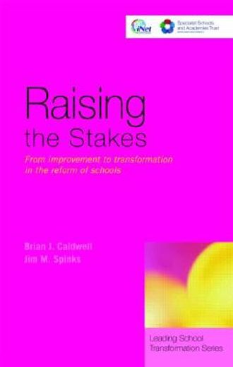 raising the stakes,from improvement to transformation in the reform of schools