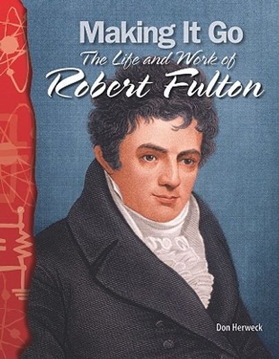 making it go,the life and work of robert fulton