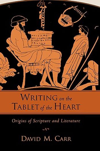writing on the tablet of the heart,origins of scripture and literature
